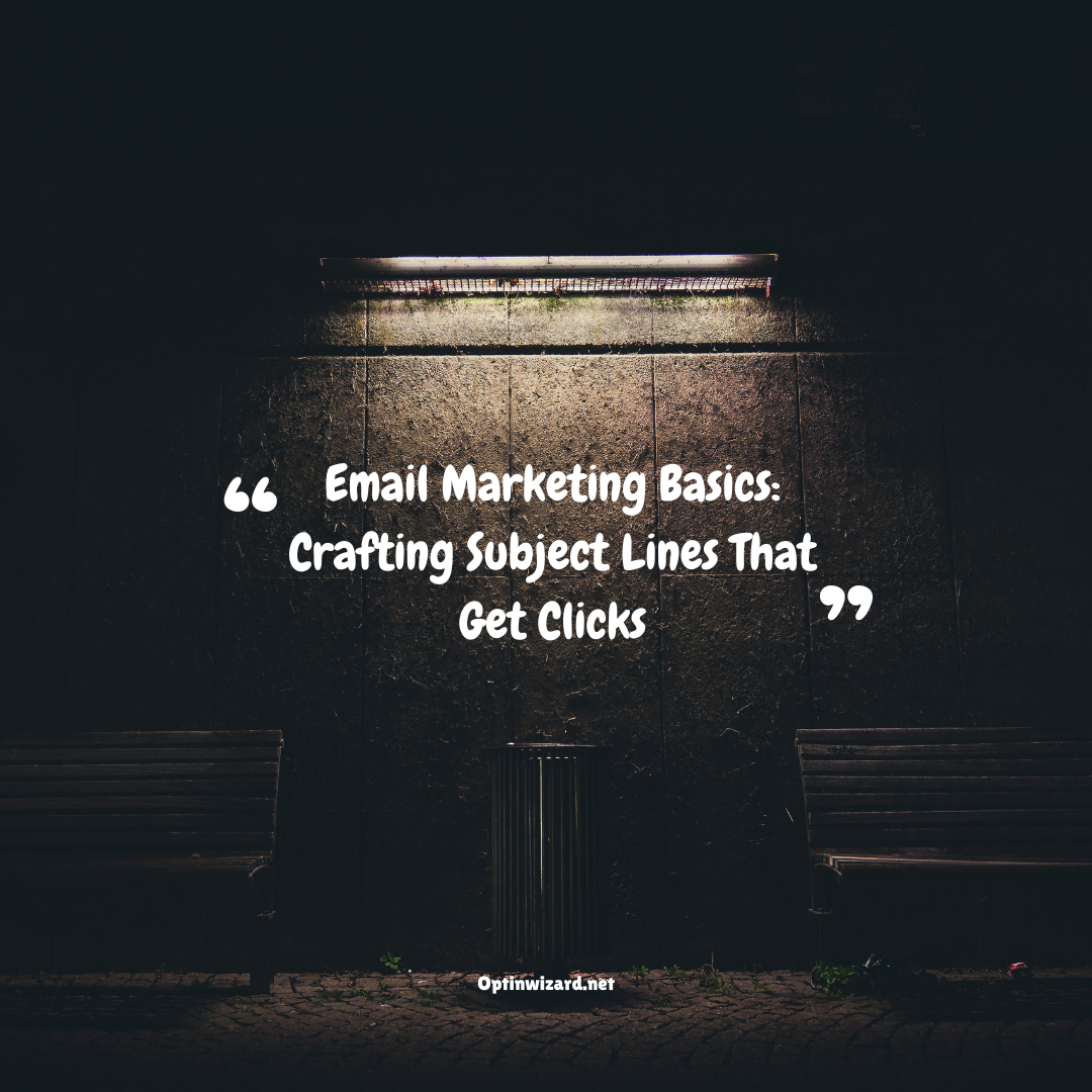 Email Marketing Basics Crafting Subject Lines That Get Clicks