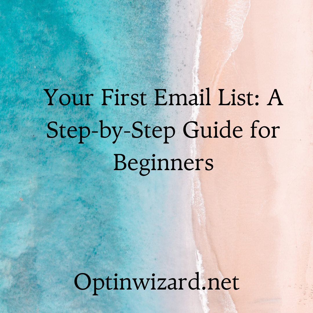 Your First Email List A Step By Step Guide For Beginners
