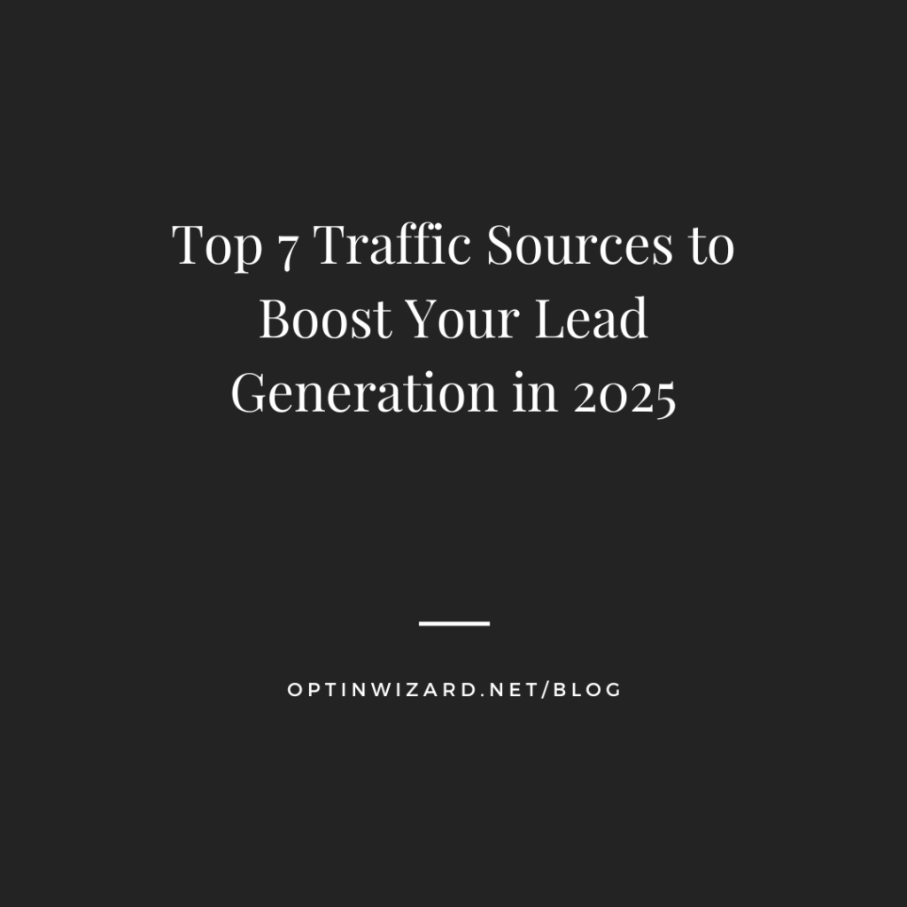 Top 7 Traffic Sources to Boost Your Lead Generation in 2025 – The ...