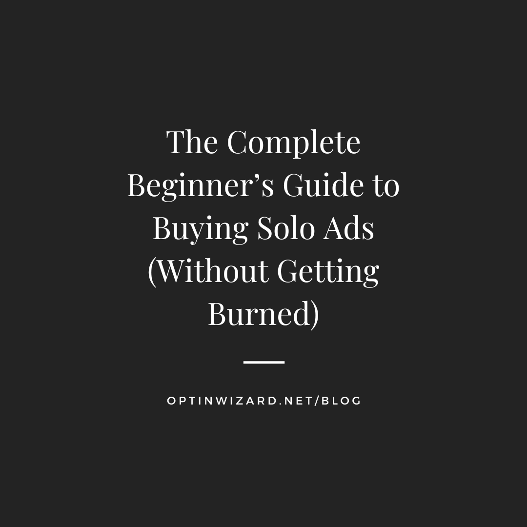 The complete beginner’s guide to buying solo ads (without getting burned)
