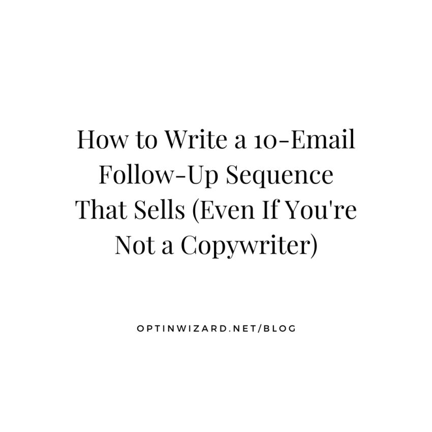 How to write a 10 email follow up sequence that sells (even if you're not a copywriter)
