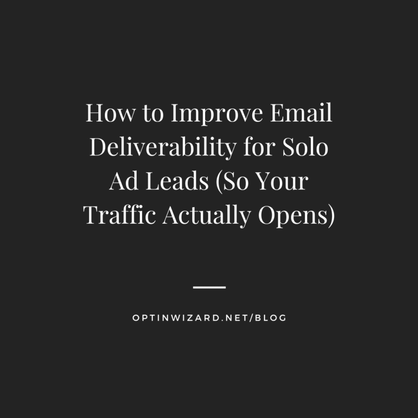 How to improve email deliverability for solo ad leads (so your traffic actually opens)