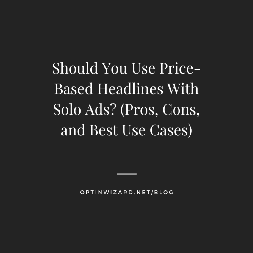 Should you use price based headlines with solo ads (pros, cons, and best use cases)