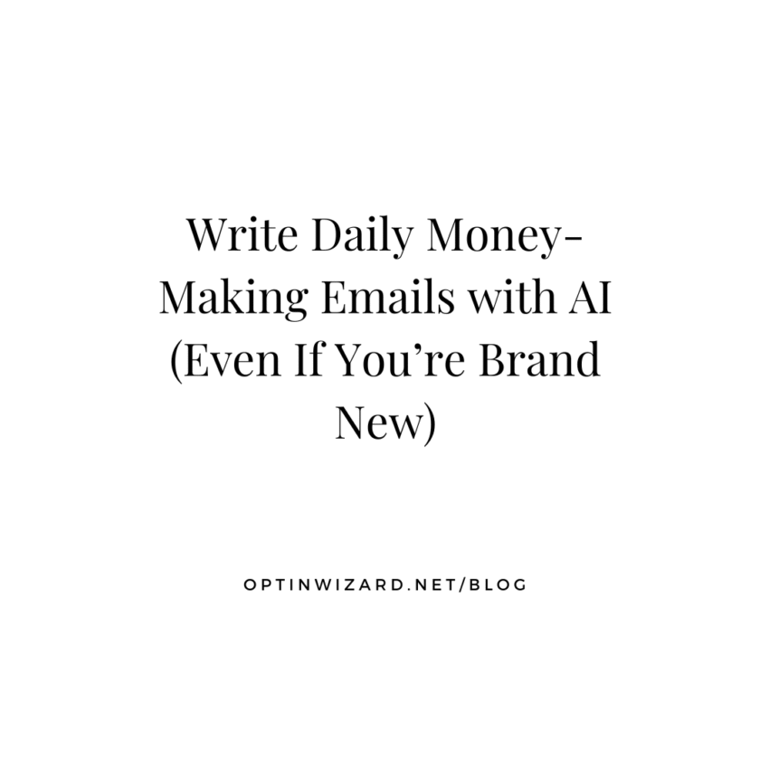 Write daily money making emails with ai (even if you’re brand new)