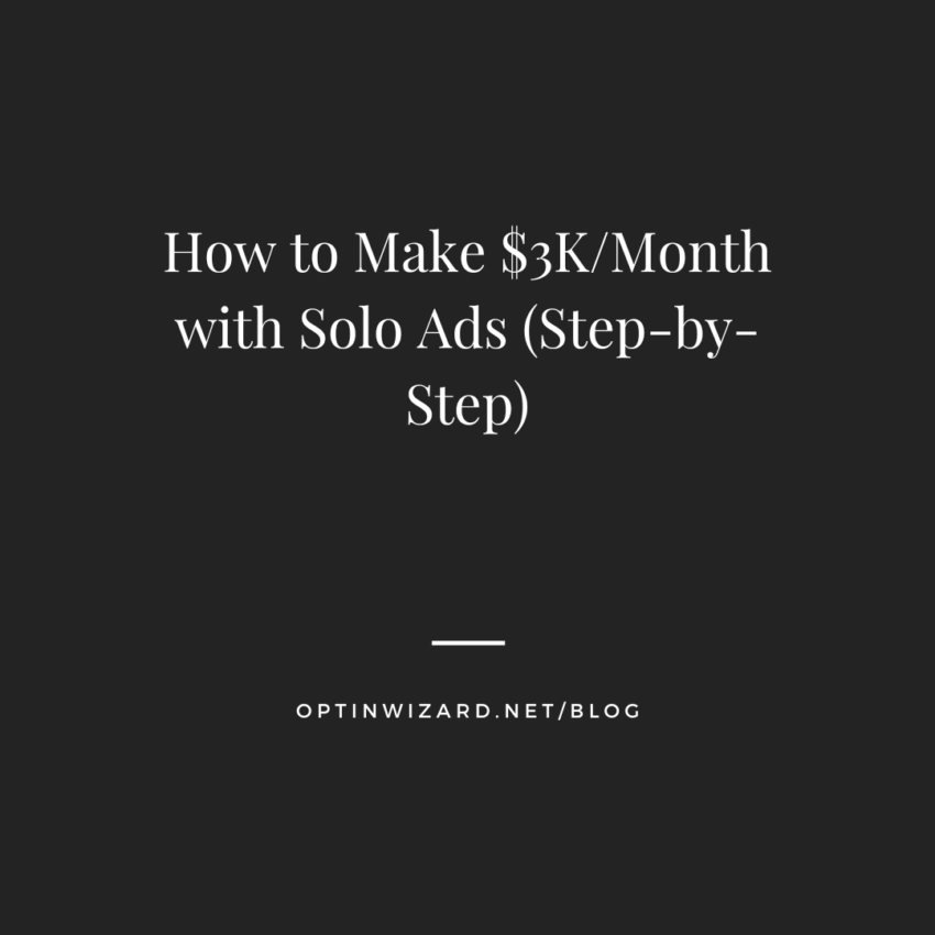 How to make $3kmonth with solo ads (step by step)