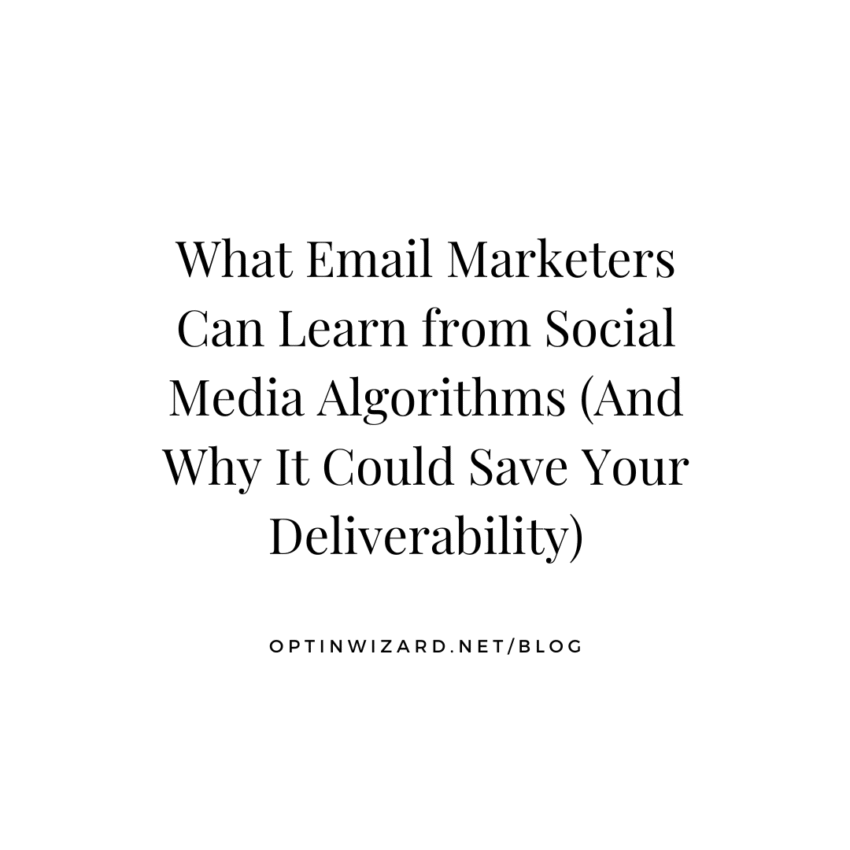 What email marketers can learn from social media algorithms (and why it could save your deliverability)
