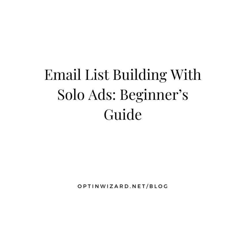 Email List Building With Solo Ads Beginner’s Guide