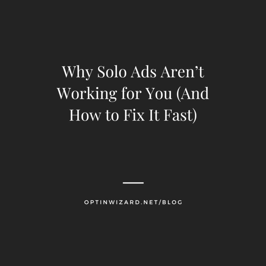 Why Solo Ads Aren’t Working for You (And How to Fix It Fast)