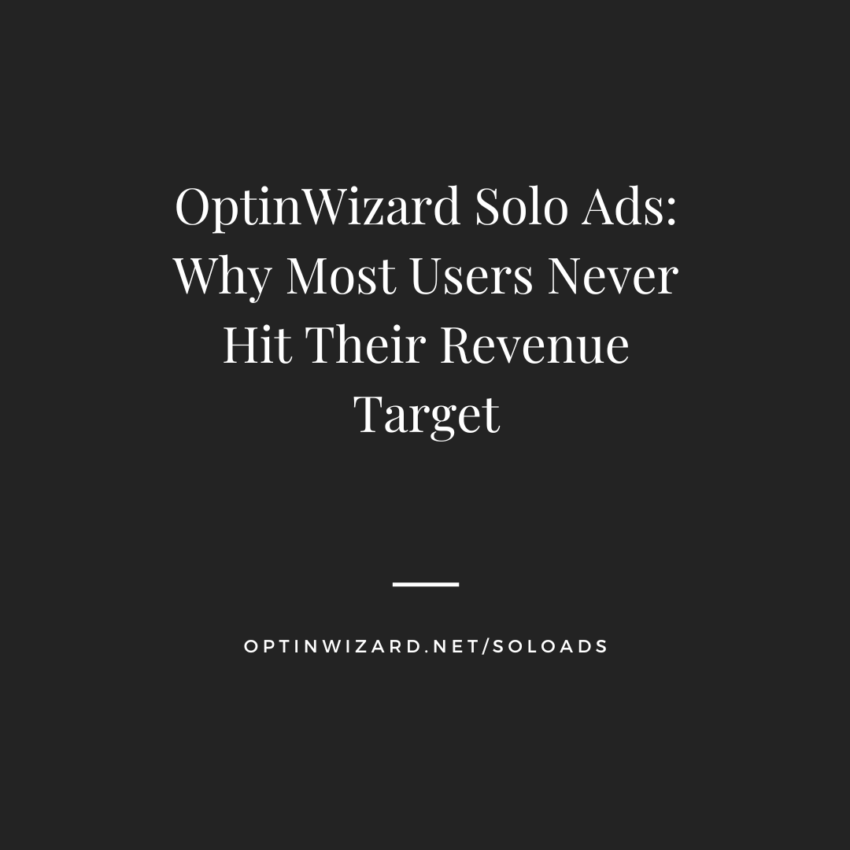 OptinWizard Solo Ads Why Most Users Never Hit Their Revenue Target