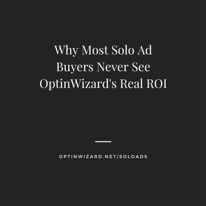 Why Most Solo Ad Buyers Never See OptinWizard's Real ROI